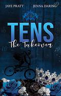Tens: The Takeover by Jenna Daring