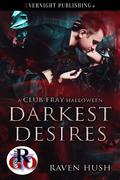 Darkest Desires (Club Fray #1) by Raven Hush