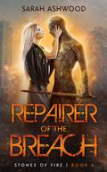 Repairer of the Breach (Stones of Fire #4) by Sarah Ashwood