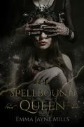 The Spellbound Queen, (The Morrigan Prophecies #2) by Emma Jayne Mills
