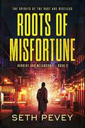 Roots of Misfortune by Seth Pevey