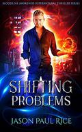 Shifting Problems (Bloodline Awakened #1) by Jason Paul Rice