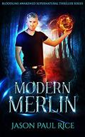 Modern Merlin (Bloodline Awakened #0.5) by Jason Paul Rice