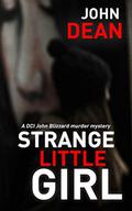 Strange Little Girl (DCI John Blizzard #2) by John Dean