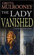 The Lady Vanished by Gretta Mulrooney