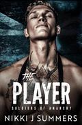 The Player (The Soldiers of Anarchy #4) by Nikki J. Summers