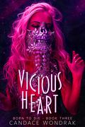 Vicious Heart (Born to Die #3) by Candace Wondrak