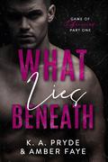What Lies Beneath (Game of Obession Duet #1) by Amber Faye