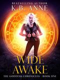 Wide Awake (The Goddess Chronicles #1) by K.B. Anne
