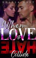 When Love & Hate Collide by Shayla Hart