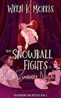From Snowball Fights to Hot Summer Nights by Wren K. Morris