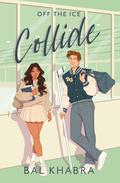 Collide (Off the Ice #1) by Bal Khabra