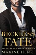 Reckless Fate (Reckless Billionaires #1) by Maxine Henri