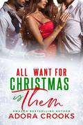 All I Want For Christmas Is Them (Truth or Dare #3) by Adora Crooks