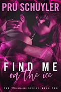 Find Me on the Ice (Nighthawks #2) by Pru Schuyler