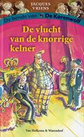 De vlucht van de knorrige kelner (De bende van De Korenwolf #8) by Annet Schaap