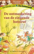 De ontmaskering van de zingende hotelrat (De bende van De Korenwolf #6) by Annet Schaap