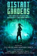Distant Gardens: Ten Stories of Exploration, Biodiversity, and Found Family by Robin C.M. Duncan
