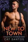 New to Town (Firefighters of Jacaranda Bay #1) by Cat Santos
