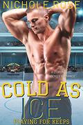 Cold as Ice by Nichole Rose