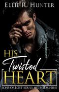 His Twisted Heart : (Sons of Lost Souls MC #9) by Ellie R. Hunter