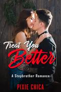 Treat You Better by Pixie Chica