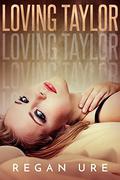 Loving Taylor by Regan Ure