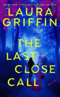 The Last Close Call by Laura Griffin