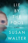 Lie by the Pool by Susan Walter