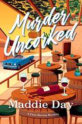 Murder Uncorked (Cece Barton Mystery #1) by Maddie Day