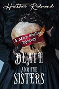 Death and the Sisters (Mary Shelley Mystery #1) by Heather Redmond