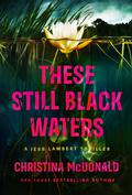 These Still Black Waters (Jess Lambert #1) by Christina McDonald
