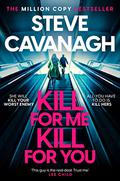 Kill for Me Kill for You by Steve Cavanagh