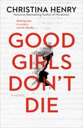 Good Girls Don’t Die by Christina Henry