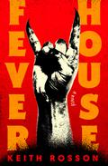 Fever House (Fever House #1) by Keith Rosson