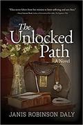 The Unlocked Path: A Novel by Janis Robinson Daly
