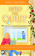 Into the Quiet (Cupid's Fall #2) by Beth C. Greenberg