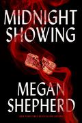 Midnight Showing (Malice Compendium #2) by Megan Shepherd