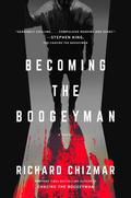 Becoming the Boogeyman by Richard Chizmar