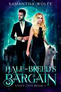 Half-breed's Bargain: Unity City Book 1 by Samantha Wolfe