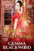 A Duke She Can't Refuse (The Impossible Balfours #1) by Gemma Blackwood