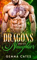 Dragons Do It Naughtier (Dragon Shifters Do It #3) by Gemma Cates