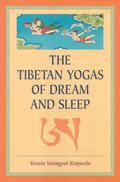 The Tibetan Yogas Of Dream And Sleep by Tènzin Wangyal Rinpoché