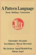 A Pattern Language: Towns, Buildings, Construction by Christopher W. Alexander, Sara Ishikawa