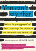 You Can't Say That!: Writers for Young People Talk About Censorship, Free Expression, and the Stories They Have to Tell by Dav Pilkey