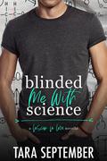 Blinded Me With Science (Lesson In Love #1) by Tara September