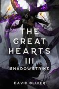 Shadowstrike (The Great Hearts #3) by David Oliver