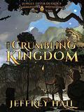 The Crumbling Kingdom (Jungle-Diver Duology #1) by Jeffrey Hall