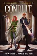 Conduit (Books of the Ascendant #2) by Francis James Blair