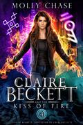 Claire Beckett and the Kiss of Fire (Claire Beckett: Protector of Crescent City #4) by Molly Chase